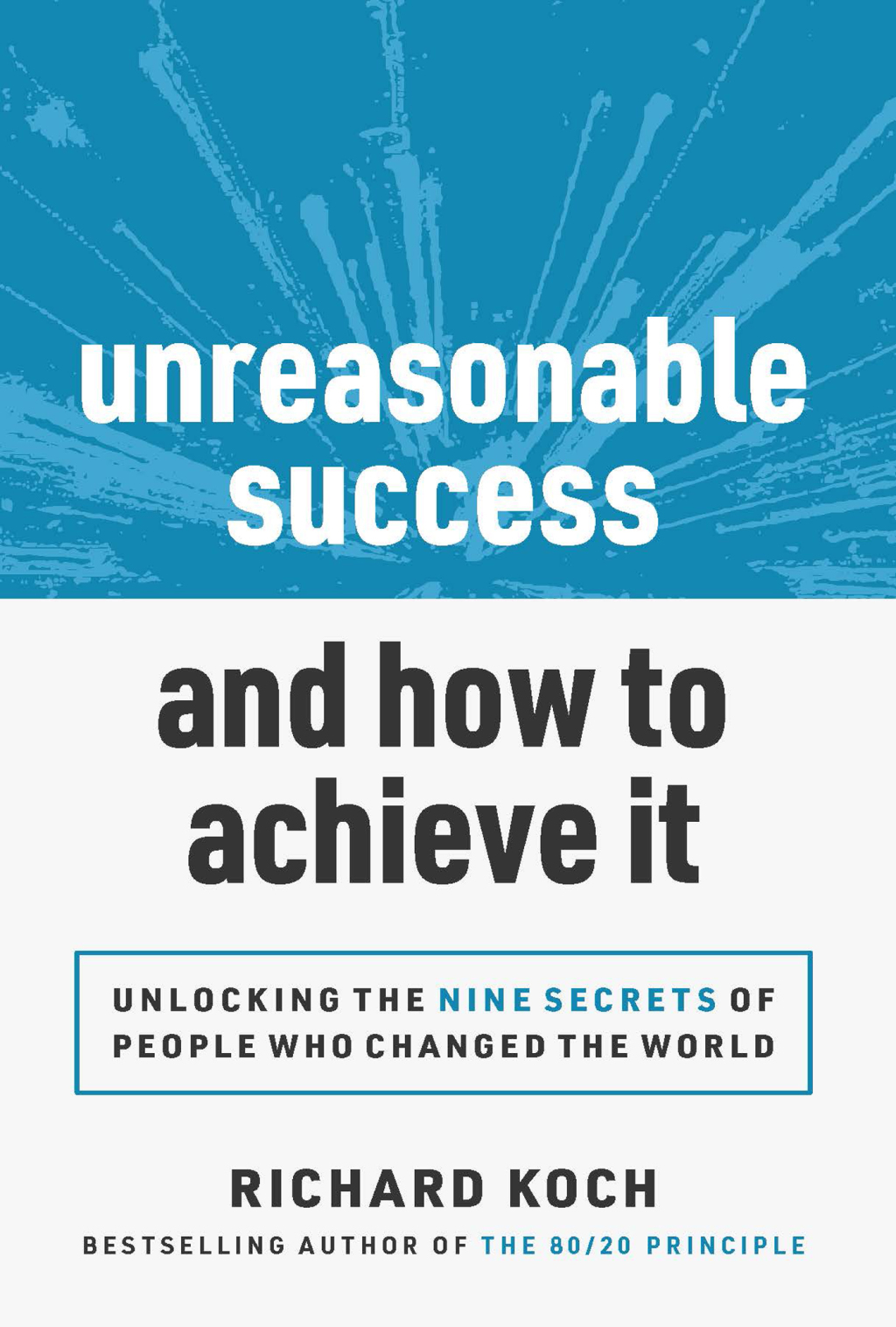 Unreasonable Success and How to Achieve It Unlocking the 9 Secrets of People Who Changed the World - (PDF/EPUB Version)