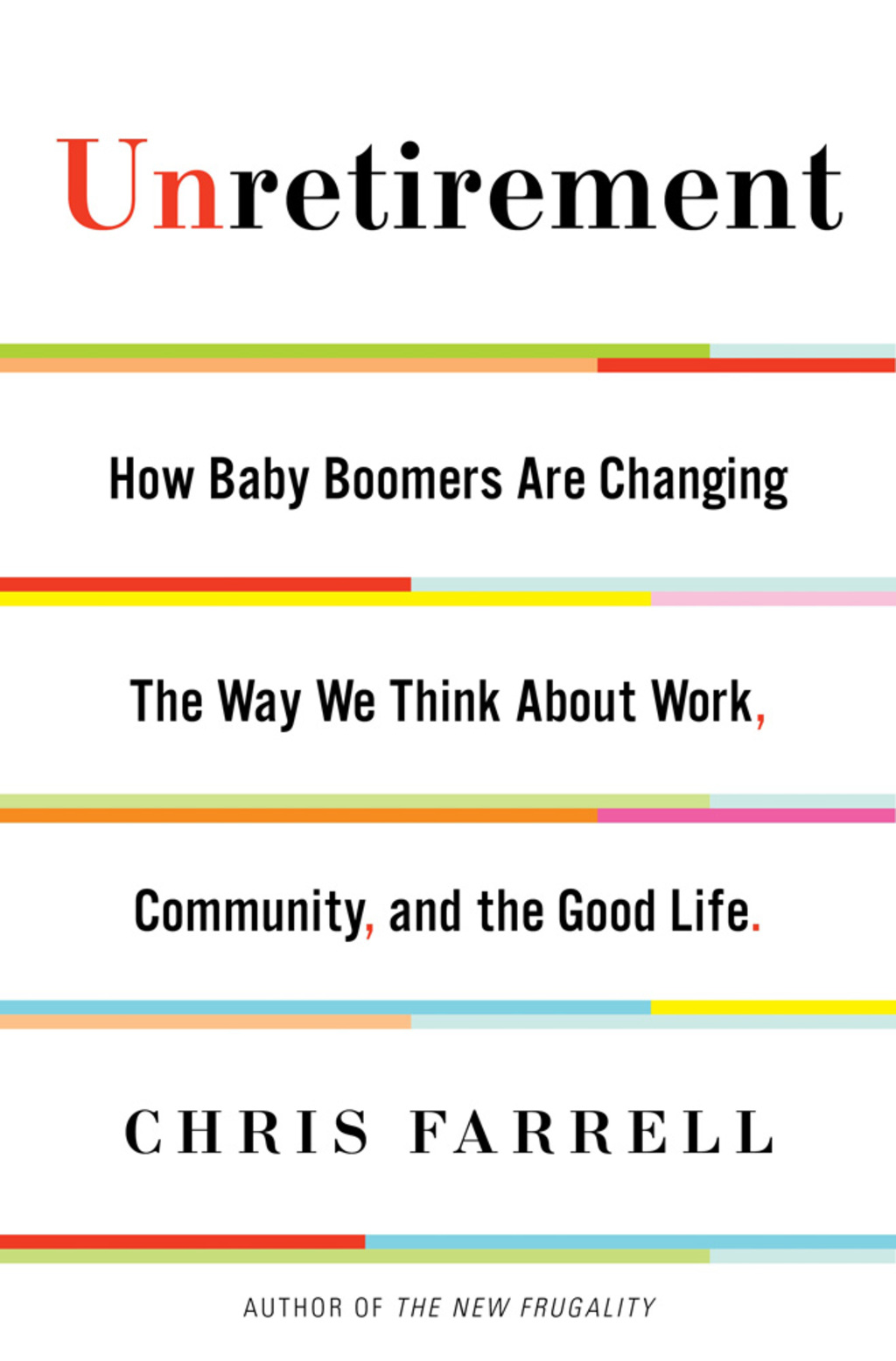Unretirement How Baby Boomers are Changing the Way We Think About Work, Community, and the Good Life 1st Edition - (PDF/EPUB Version)