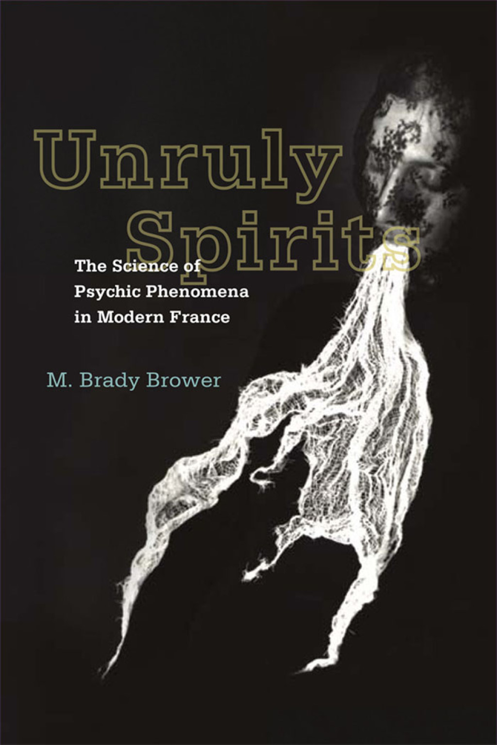 Unruly Spirits The Science of Psychic Phenomena in Modern France - (PDF/EPUB Version)