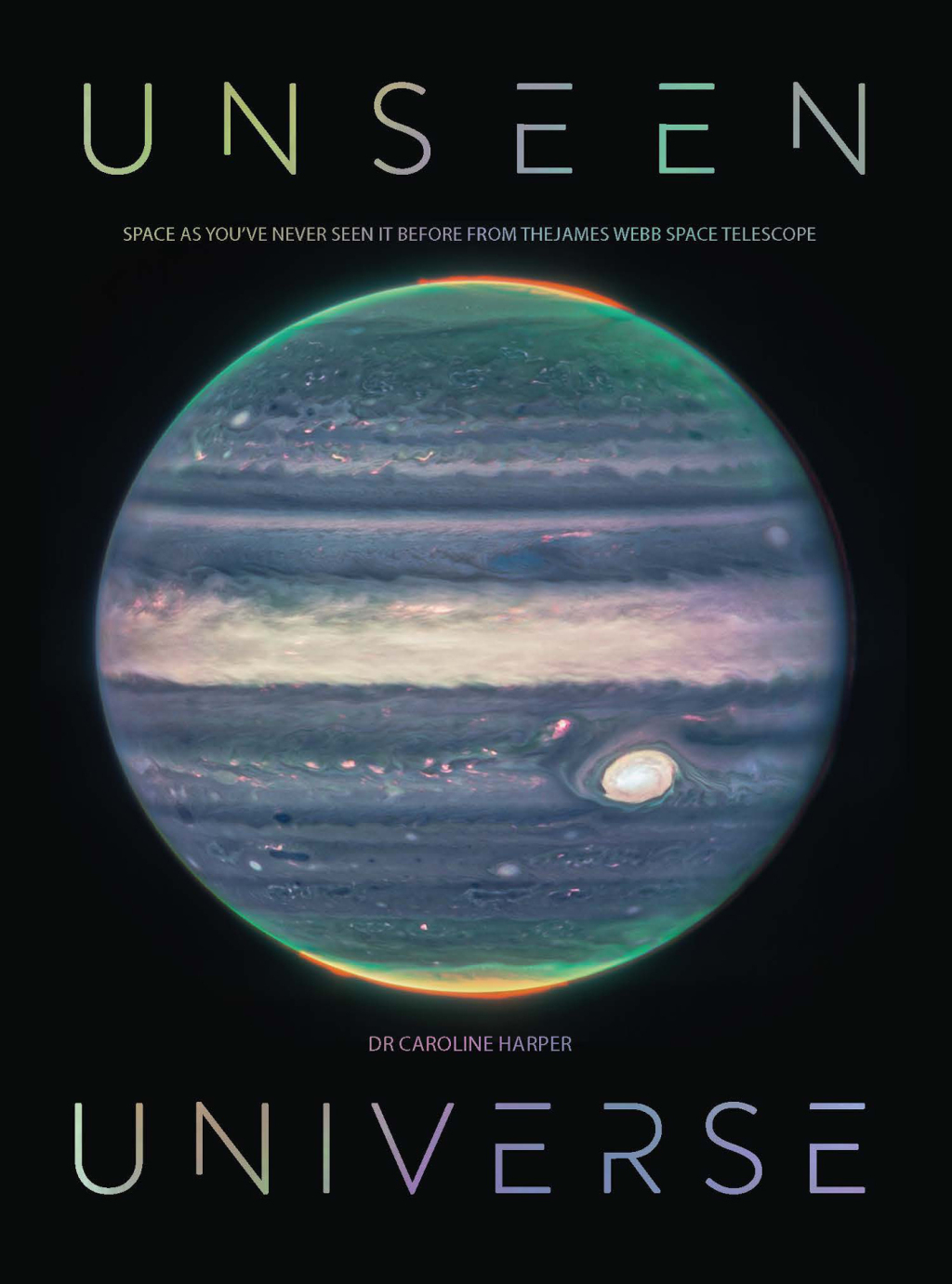 Unseen Universe New Secrets of the Cosmos Revealed by the James Webb Space Telescope - (PDF/EPUB Version)
