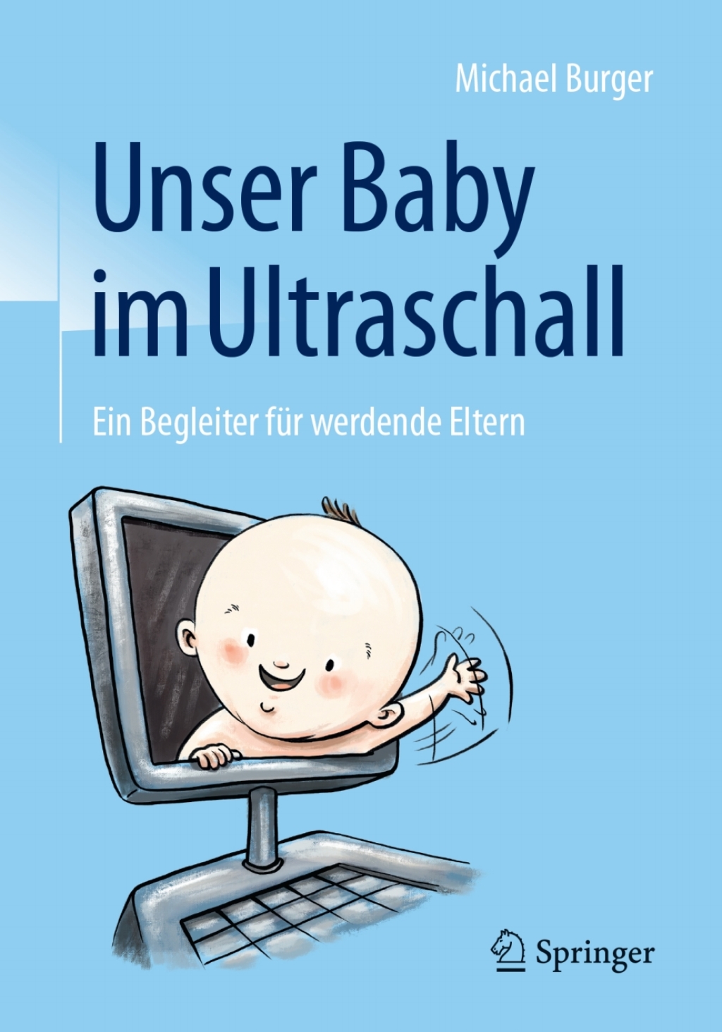 Unser Baby im Ultraschall Ein Begleiter fÃ¼r werdende Eltern - (PDF/EPUB Version)