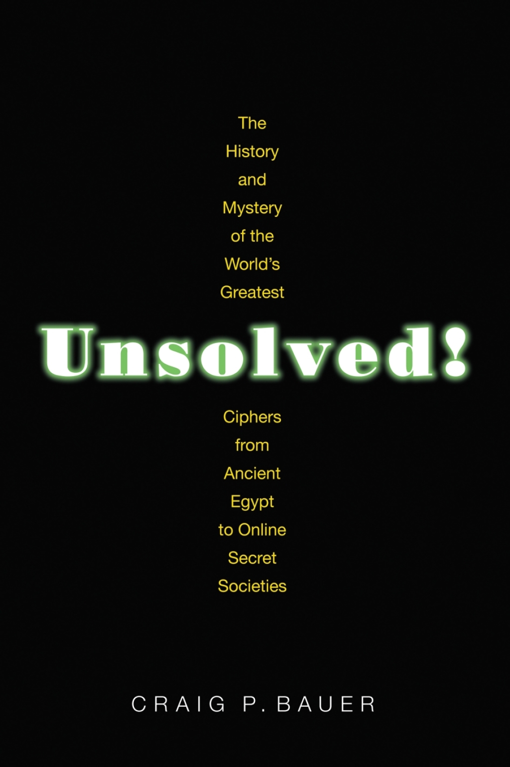 Unsolved! The History and Mystery of the World's Greatest Ciphers from Ancient Egypt to Online Secret Societies - (PDF/EPUB Version)