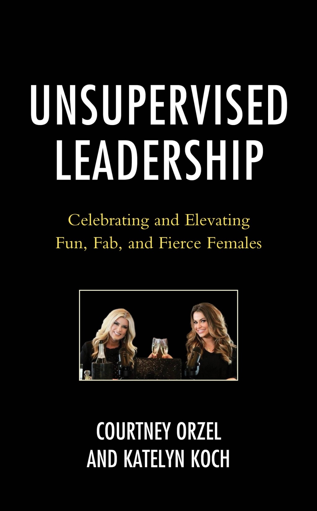 Unsupervised Leadership Celebrating and Elevating Fun, Fab, and Fierce Females - (PDF/EPUB Version)