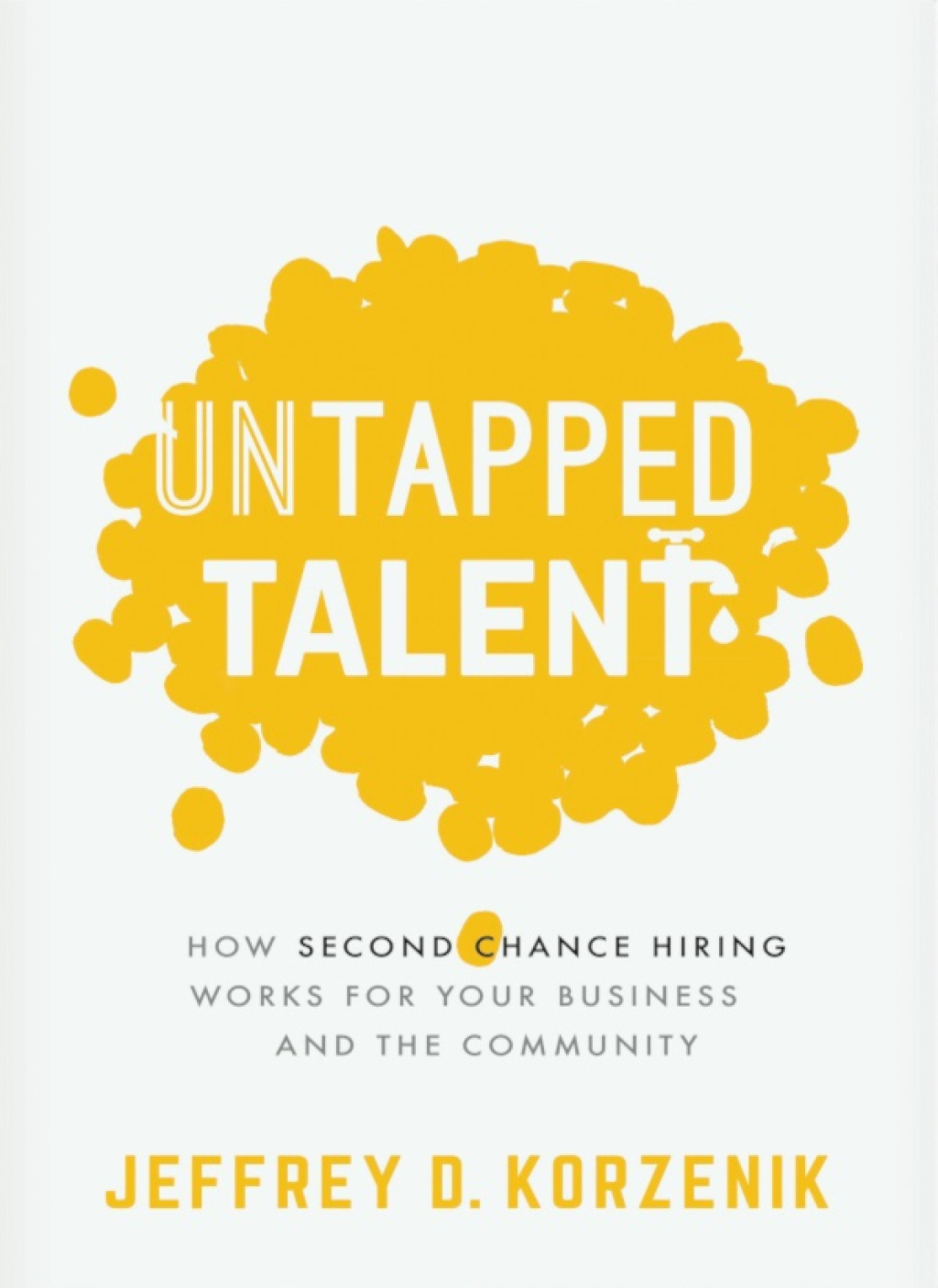 Untapped Talent How Second Chance Hiring Works for Your Business and the Community - (PDF/EPUB Version)