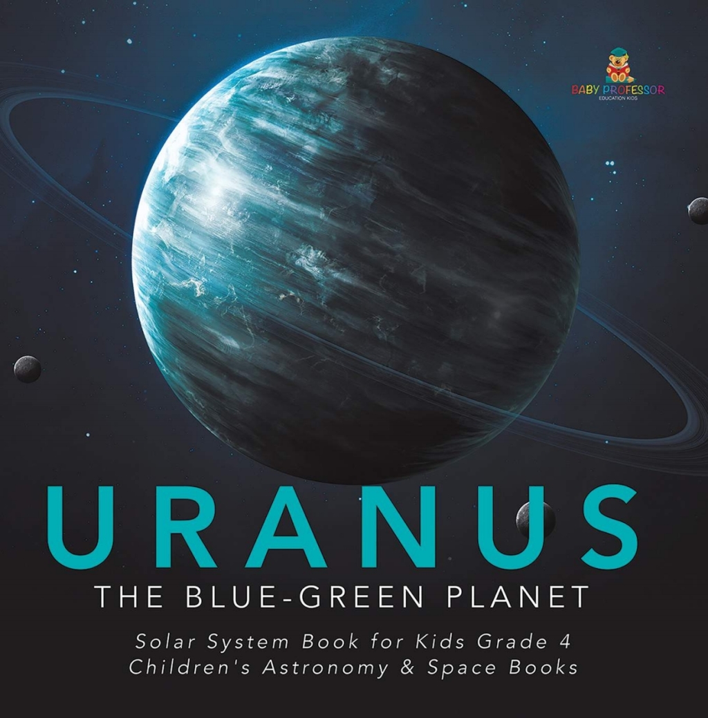 Uranus : The Blue-Green Planet | Solar System Book for Kids Grade 4 | Children's Astronomy & Space Books - (PDF/EPUB Version)