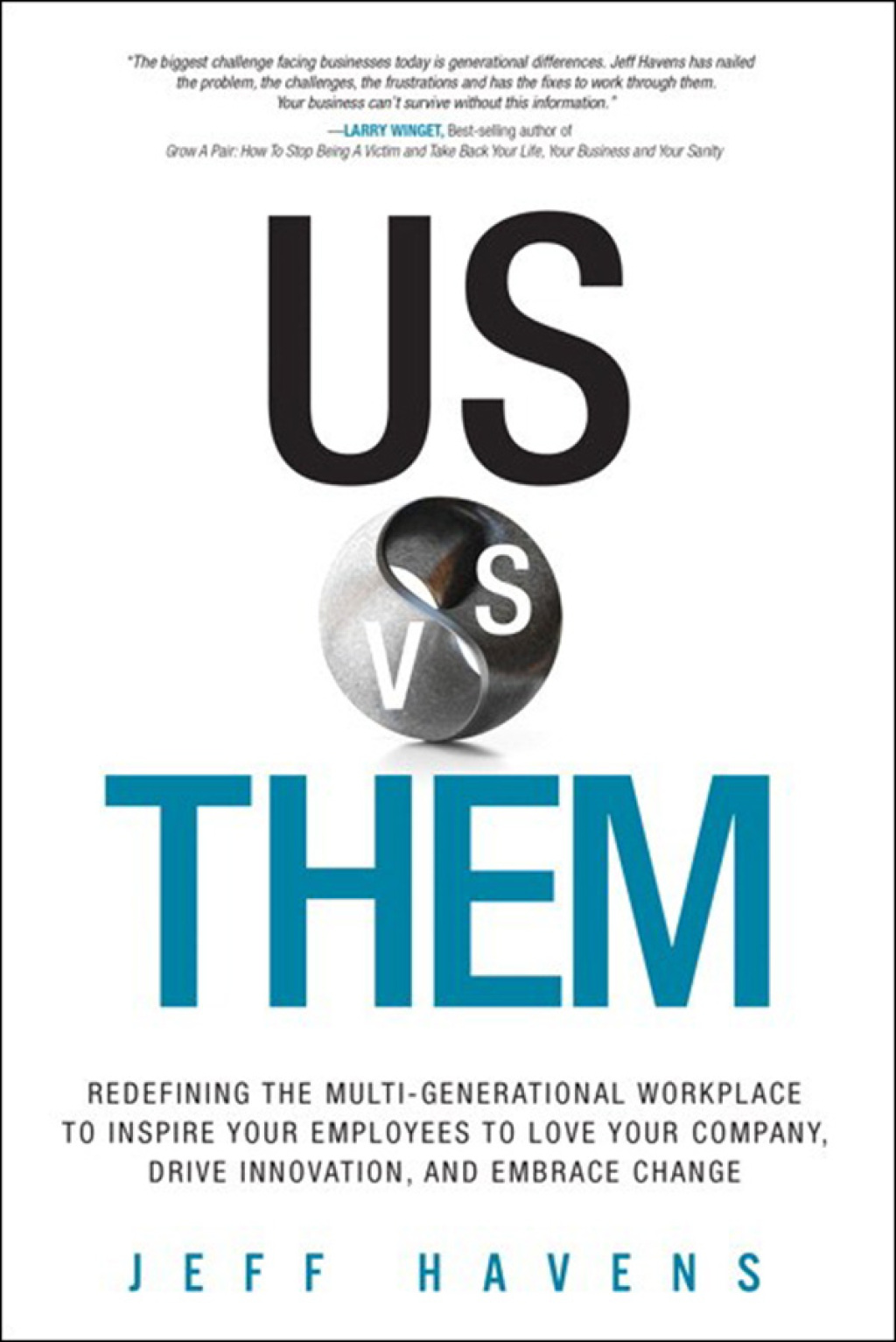 Us vs. Them Redefining the Multi-Generational Workplace to Inspire Your Employees to Love Your Company, Drive Innovation, and Embrace Change 1st Edition - (PDF/EPUB Version)