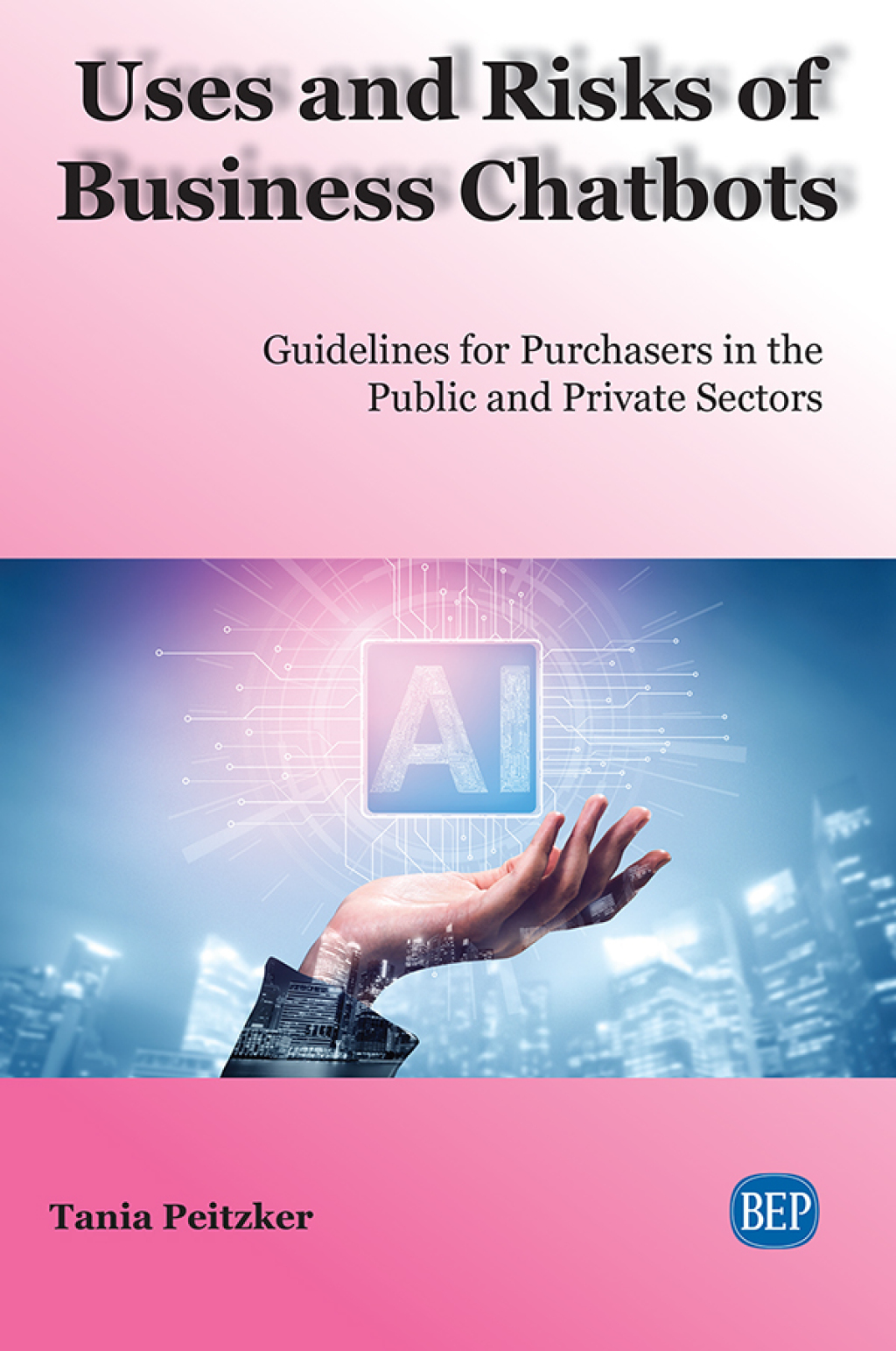 Uses and Risks of Business Chatbots Guidelines for Purchasers in the Public and Private Sectors - (PDF/EPUB Version)