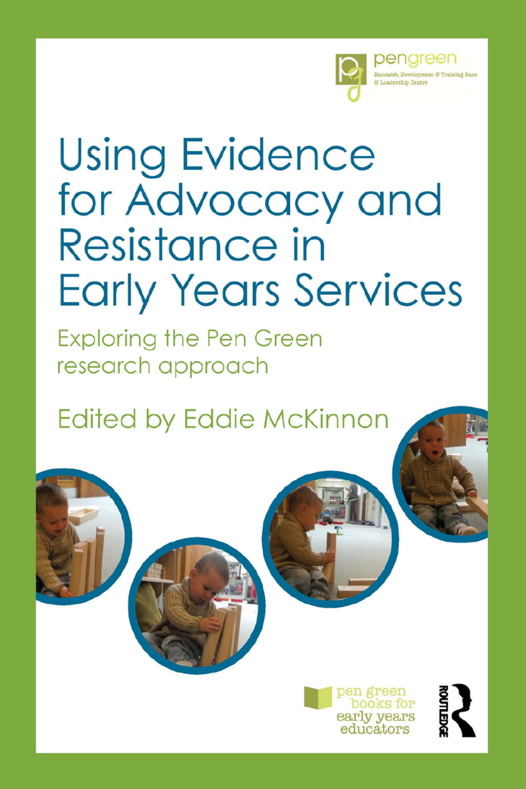 Using Evidence for Advocacy and Resistance in Early Years Services Exploring the Pen Green research approach 1st Edition - (PDF/EPUB Version)