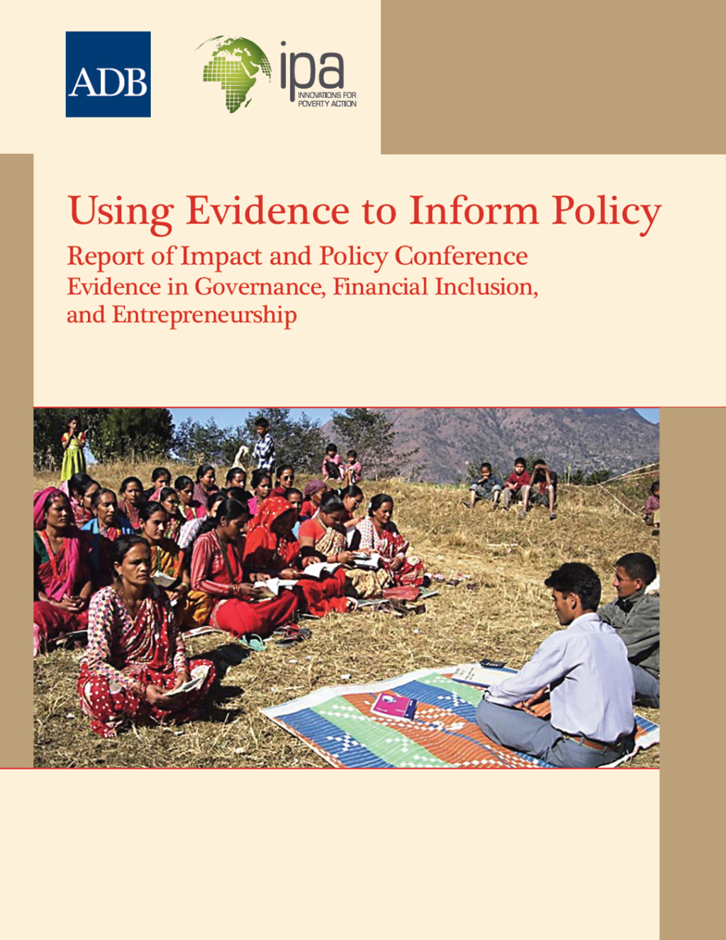 Using Evidence to Inform Policy Report of Impact and Policy Conference: Evidence in Governance, Financial Inclusion, and Entrepreneurship - (PDF/EPUB Version)