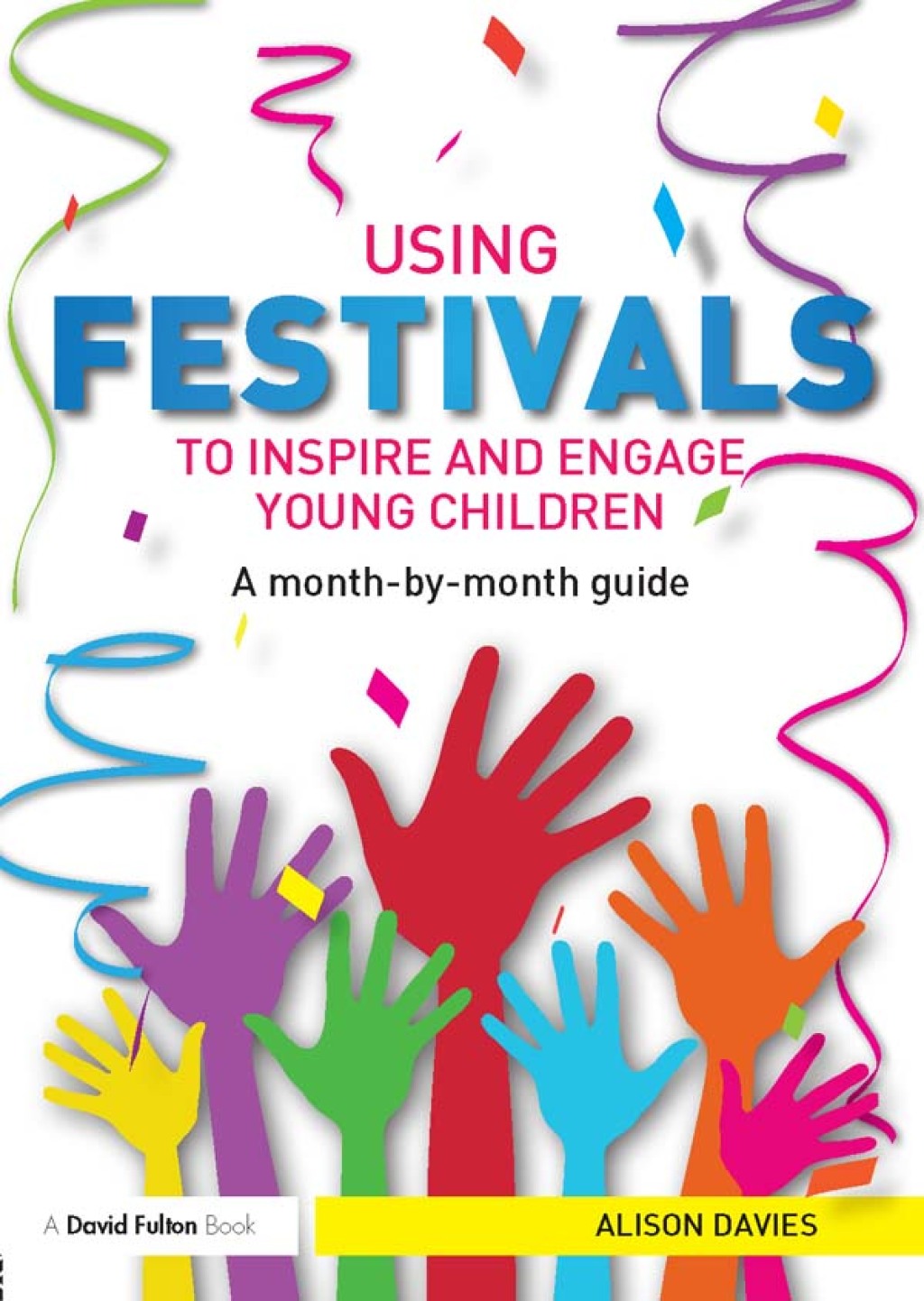 Using Festivals to Inspire and Engage Young Children A month-by-month guide 1st Edition - (PDF/EPUB Version)
