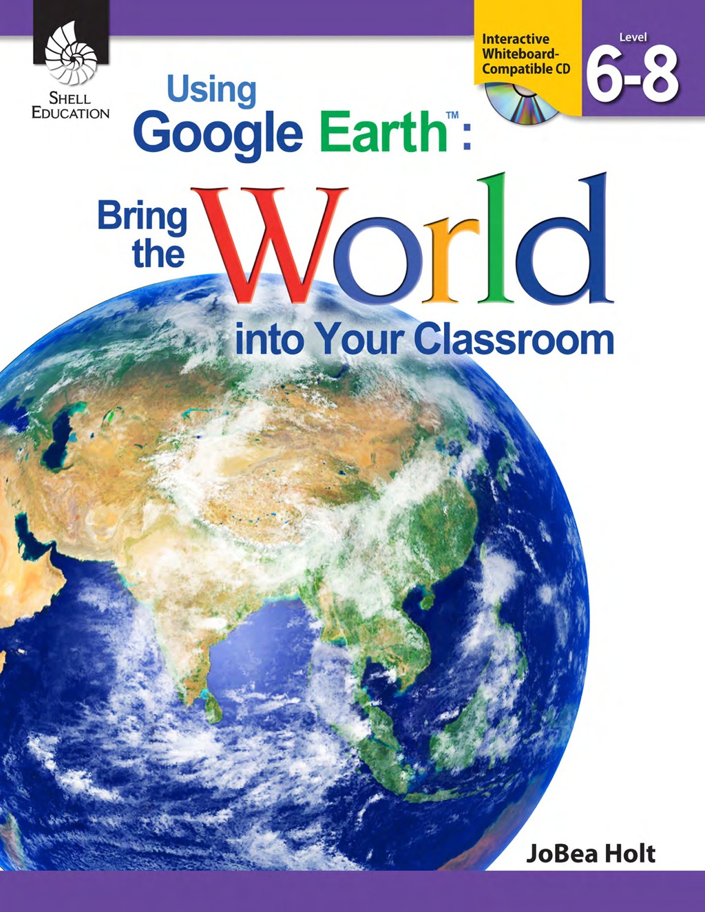 Using Google EarthTM: Bring the World into Your Classroom Levels 6-8 1st Edition - (PDF/EPUB Version)