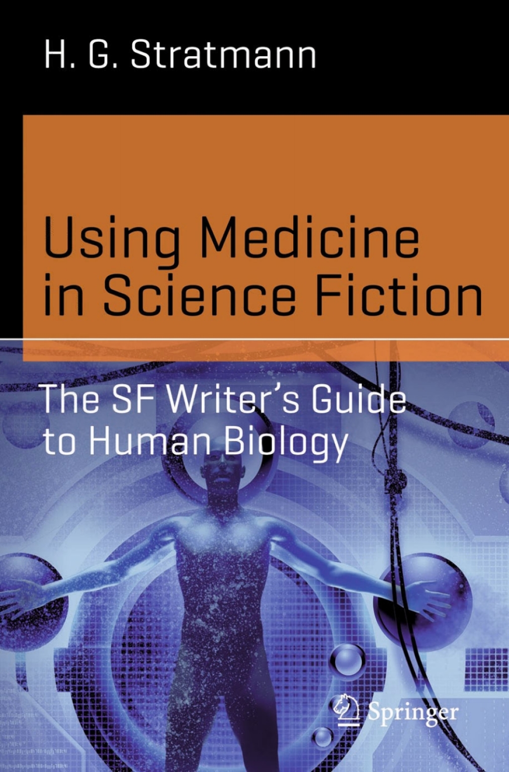 Using Medicine in Science Fiction The SF Writerâ€™s Guide to Human Biology - (PDF/EPUB Version)