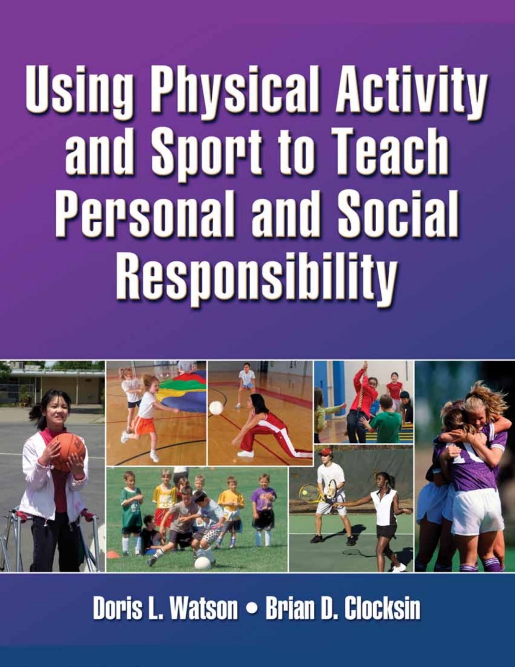 Using Physical Activity and Sport to Teach Personal and Social Responsibility - (PDF/EPUB Version)