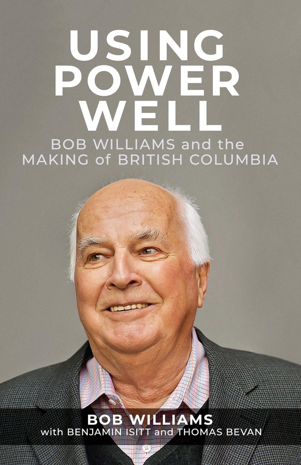 Using Power Well Bob Williams and the Making of British Columbia - (PDF/EPUB Version)