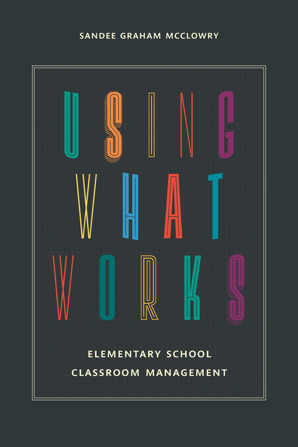 Using What Works Elementary School Classroom Management - (PDF/EPUB Version)