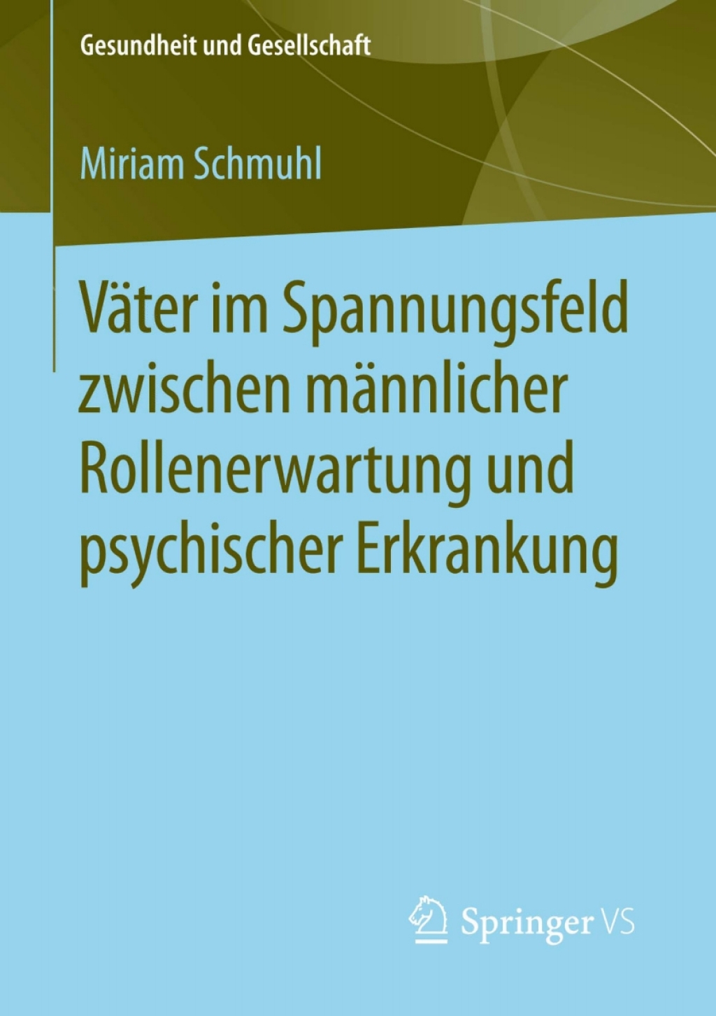 VÃ¤ter im Spannungsfeld zwischen mÃ¤nnlicher Rollenerwartung und psychischer Erkrankung - (PDF/EPUB Version)