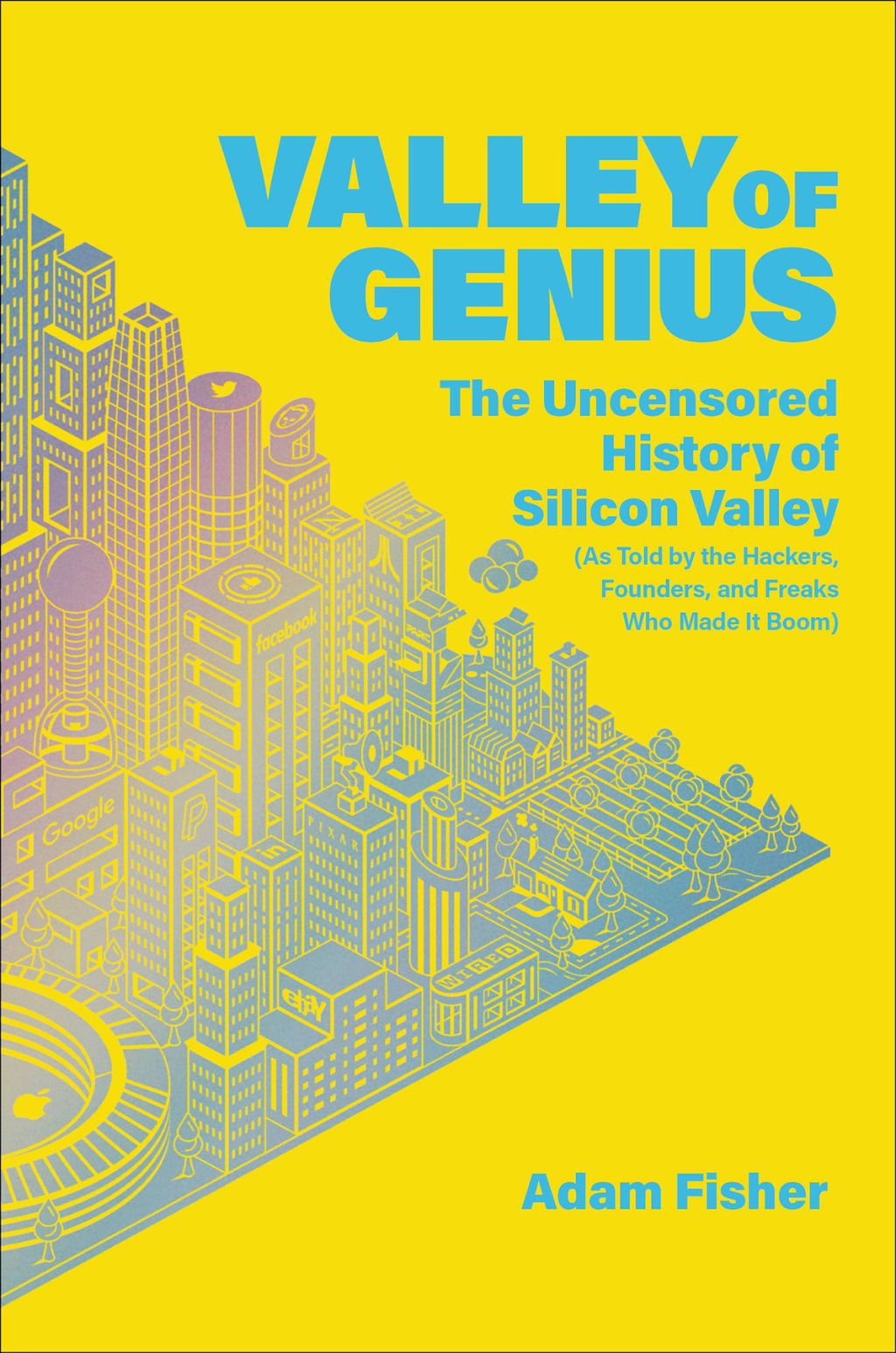 Valley of Genius The Uncensored History of Silicon Valley (As Told by the Hackers, Founders, and Freaks Who Made It Boom) - (PDF/EPUB Version)