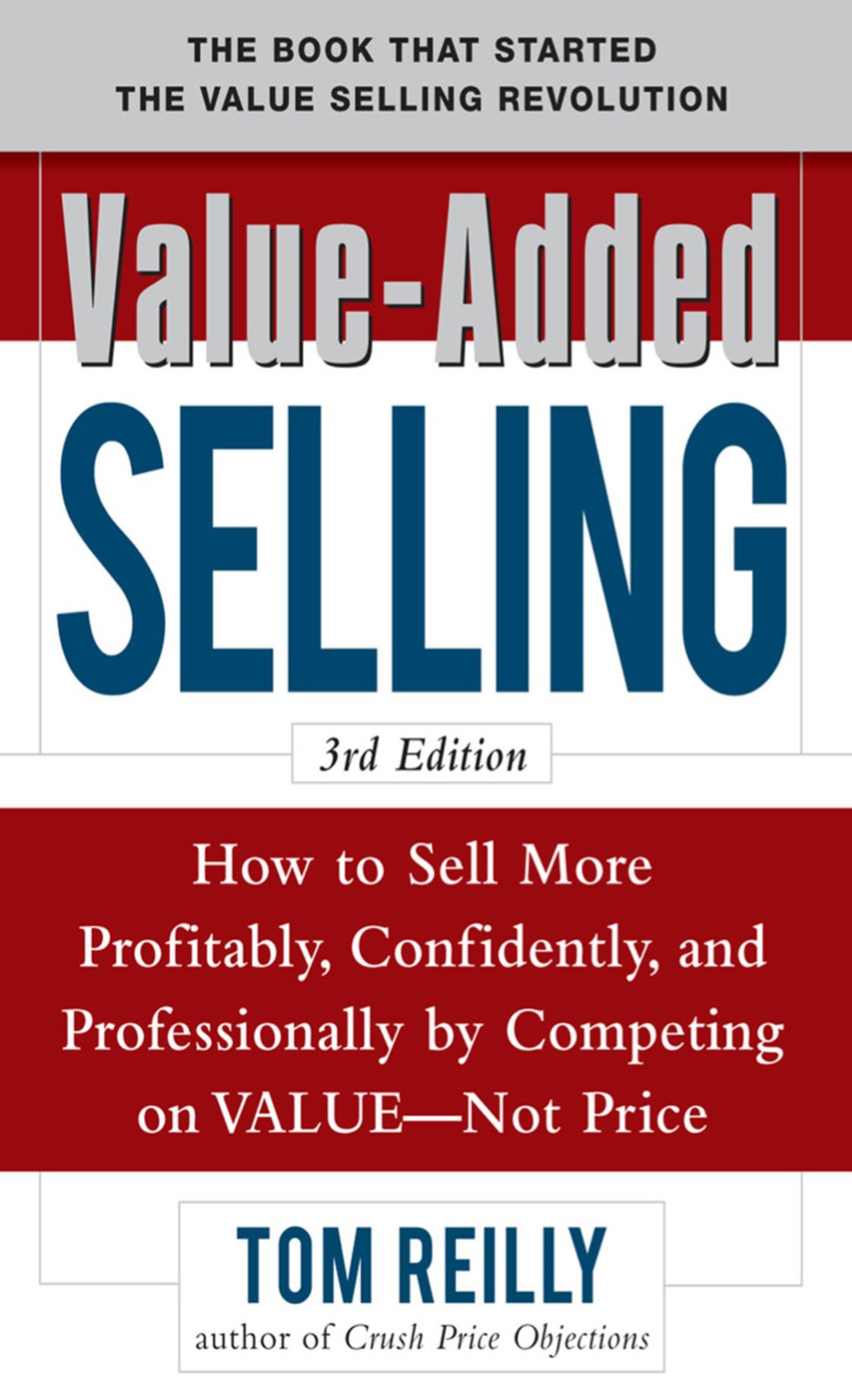 Value-Added Selling: How to Sell More Profitably, Confidently, and Professionally by Competing on Value, Not Price 3/e 3rd Edition - (PDF/EPUB Version)