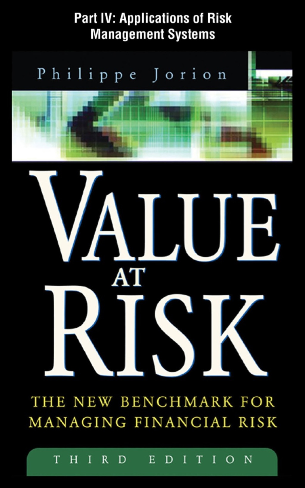 Value at Risk, Part IV - Applications of Risk Management Systems 3rd Edition - (PDF/EPUB Version)