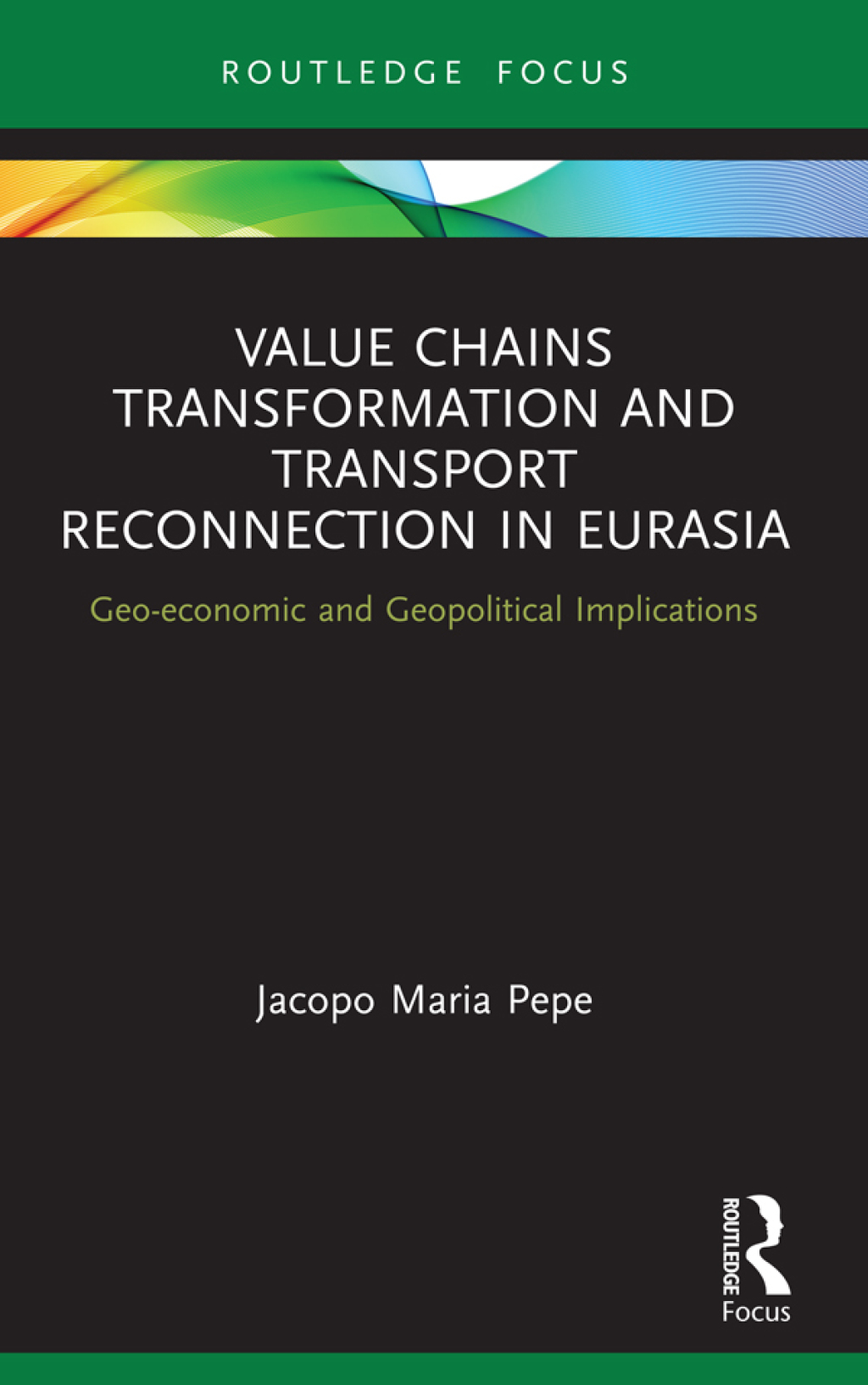 Value Chains Transformation and Transport Reconnection in Eurasia Geo-economic and Geopolitical Implications 1st Edition - (PDF/EPUB Version)
