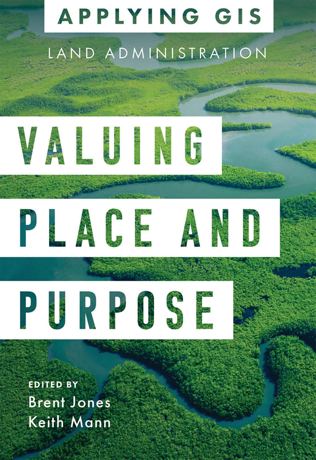 Valuing Place and Purpose GIS for Land Administration - (PDF/EPUB Version)