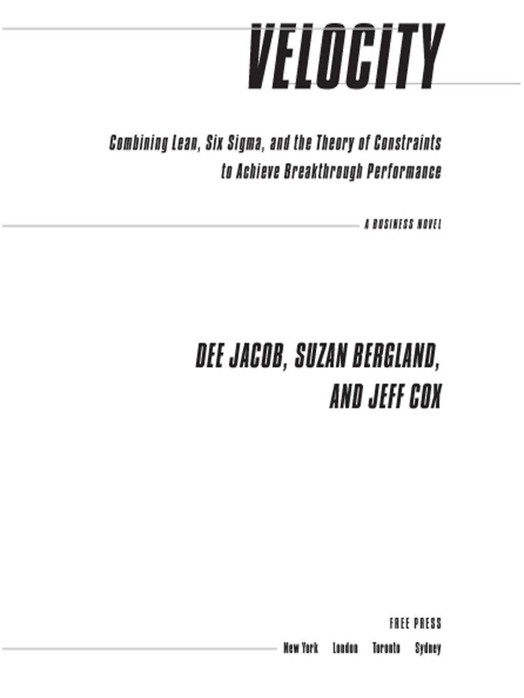 Velocity Combining Lean, Six Sigma and the Theory of Constraints to Achieve Breakthrough Performance - A Business Novel - (PDF/EPUB Version)