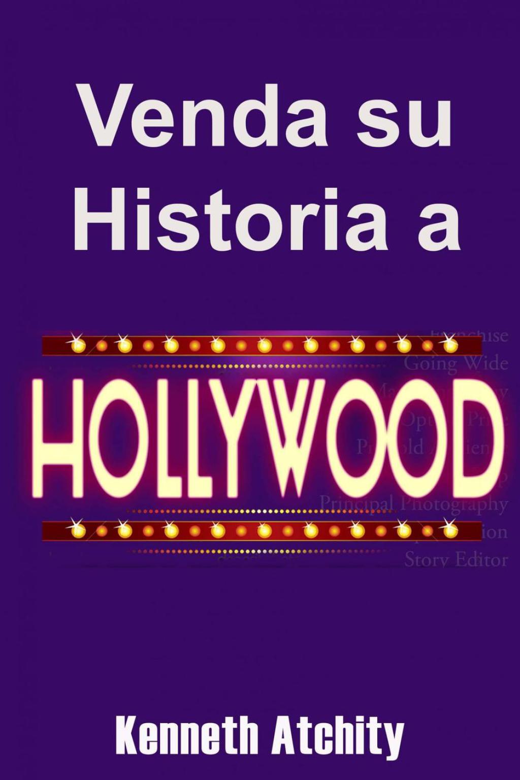 Venda su Historia a Hollywood: GuÃ­a de Bolsillo Para Irrumpir en la Industria - (PDF/EPUB Version)