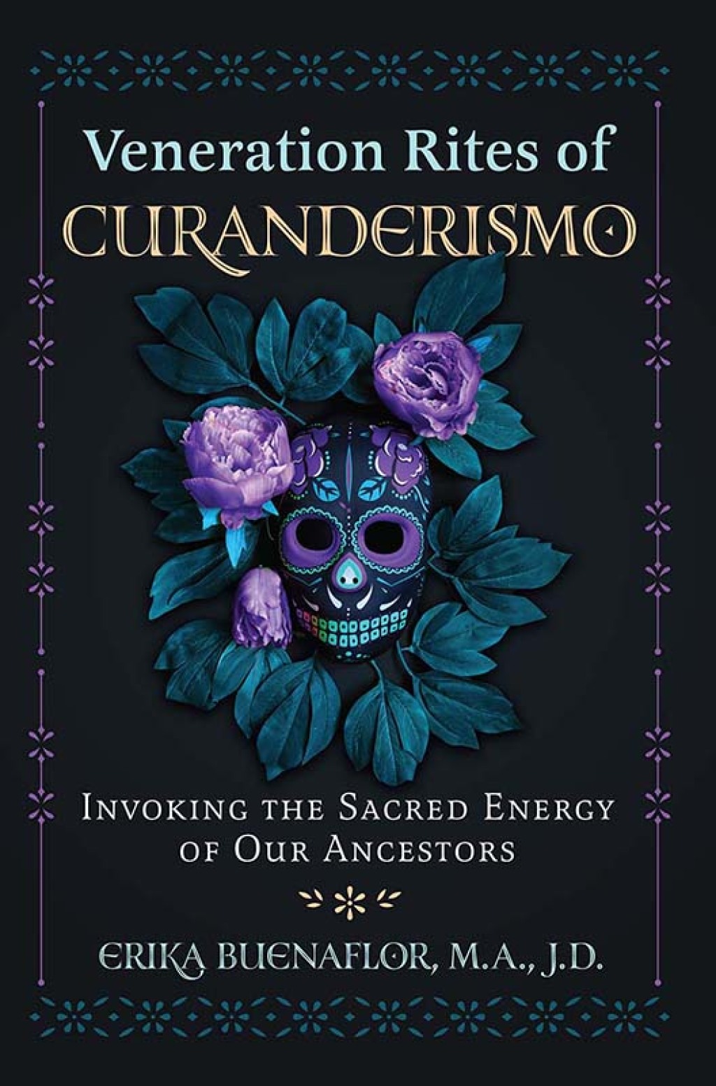 Veneration Rites of Curanderismo Invoking the Sacred Energy of Our Ancestors - (PDF/EPUB Version)