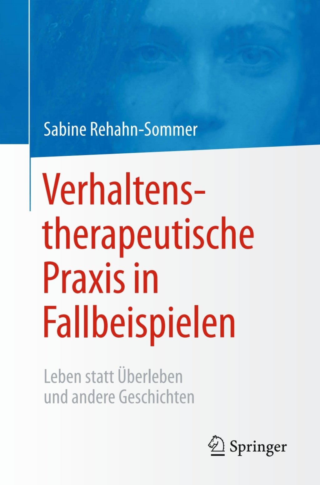 Verhaltenstherapeutische Praxis in Fallbeispielen Leben statt Ãœberleben und andere Geschichten - (PDF/EPUB Version)