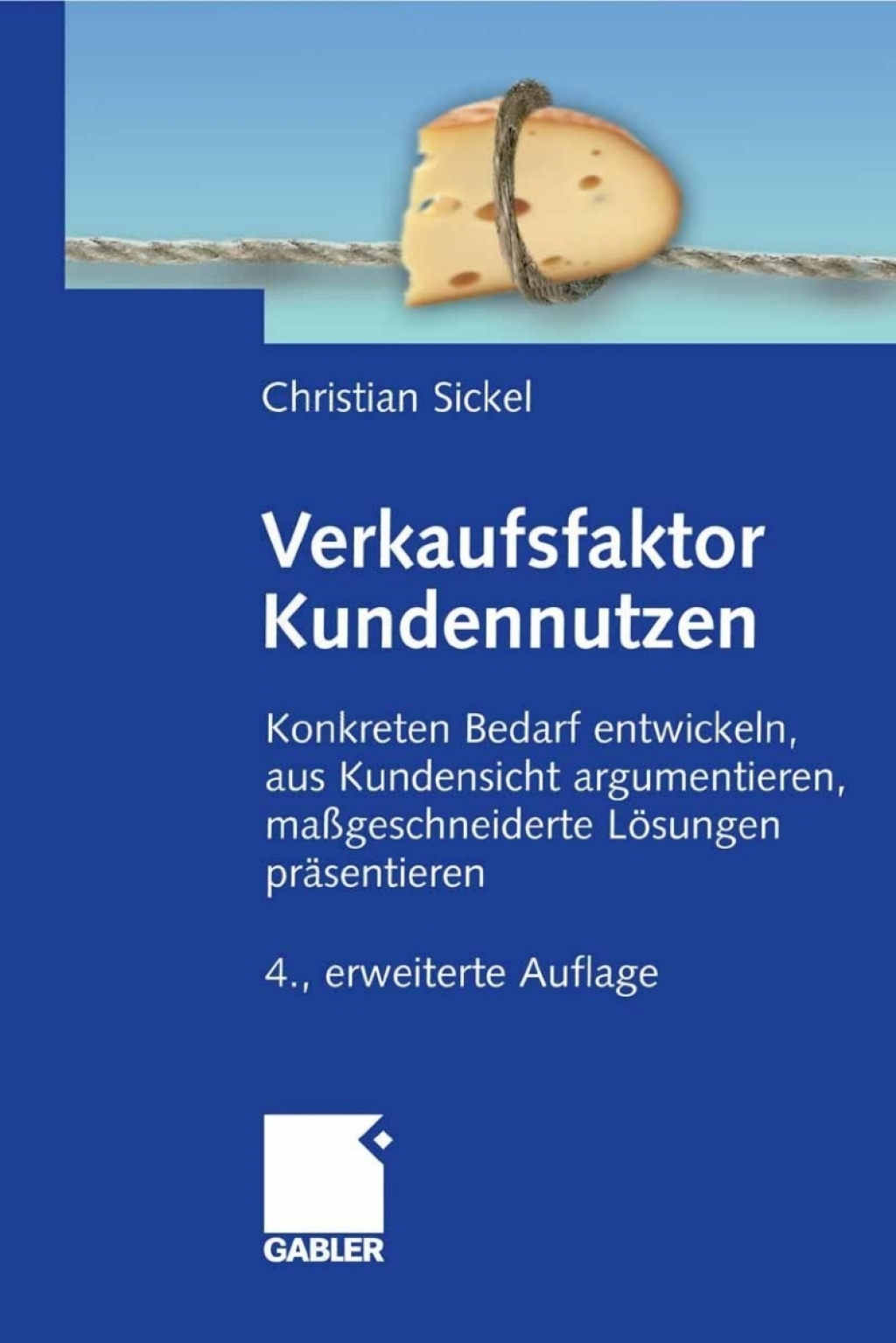 Verkaufsfaktor Kundennutzen Konkreten Bedarf ermittteln, aus Kundensicht argumentieren, maÃŸgeschneiderte LÃ¶sungen prÃ¤sentieren 4th Edition - (PDF/EPUB Version)