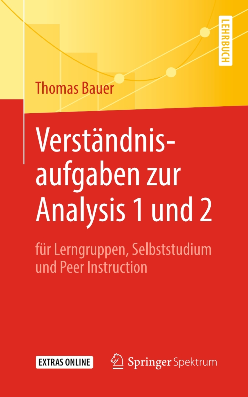 VerstÃ¤ndnisaufgaben zur Analysis 1 und 2 fÃ¼r Lerngruppen, Selbststudium und Peer Instruction - (PDF/EPUB Version)