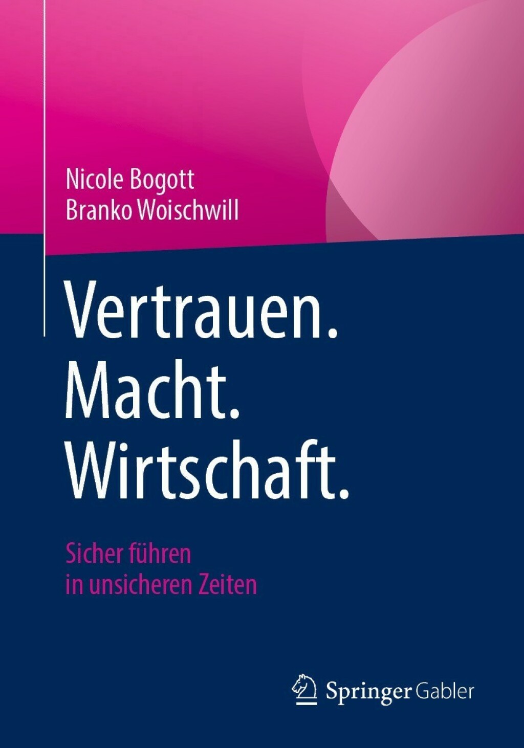 Vertrauen. Macht. Wirtschaft. Sicher fÃ¼hren in unsicheren Zeiten - (PDF/EPUB Version)