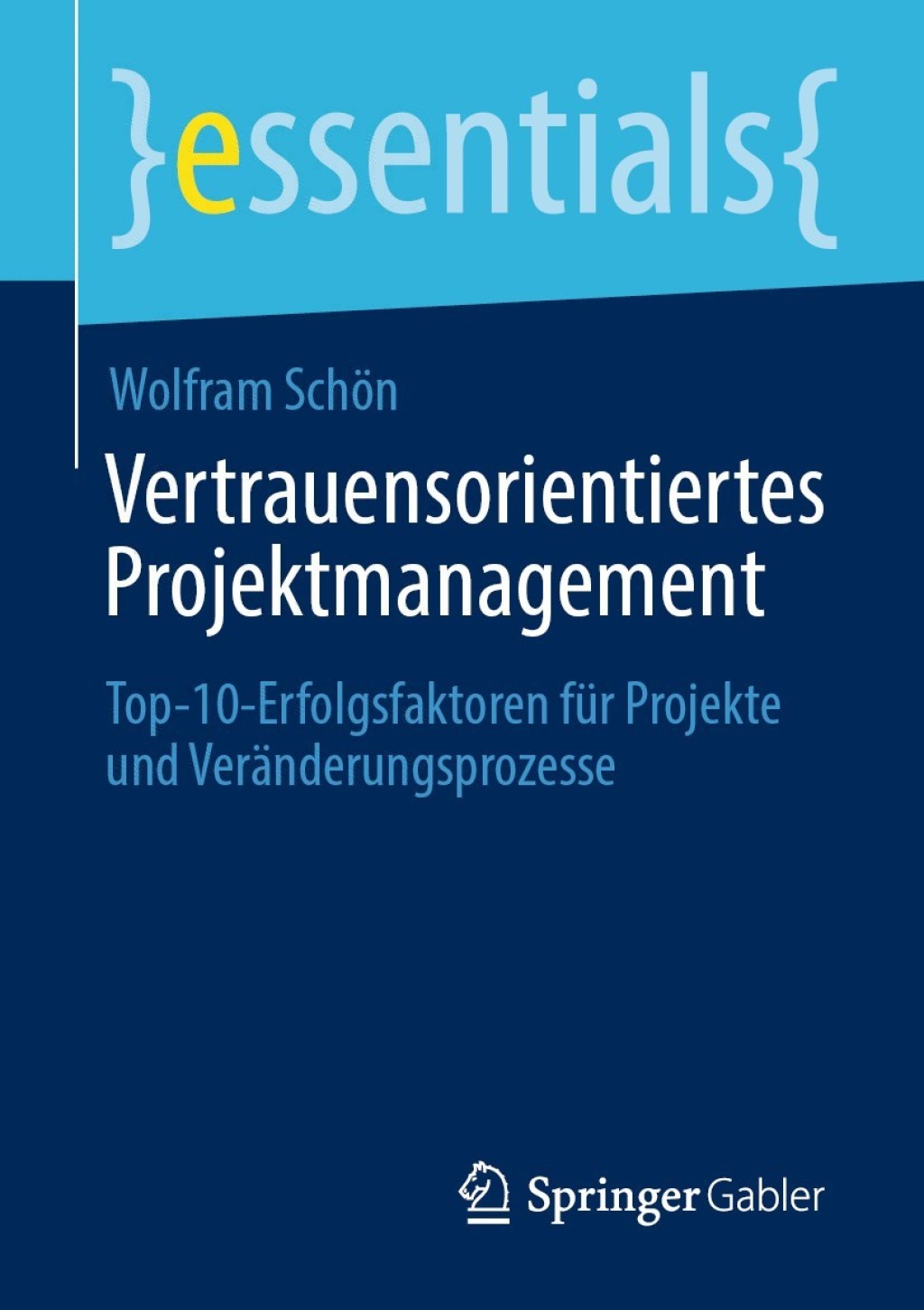 Vertrauensorientiertes Projektmanagement Top-10-Erfolgsfaktoren fÃ¼r Projekte und VerÃ¤nderungsprozesseâ€‹ - (PDF/EPUB Version)