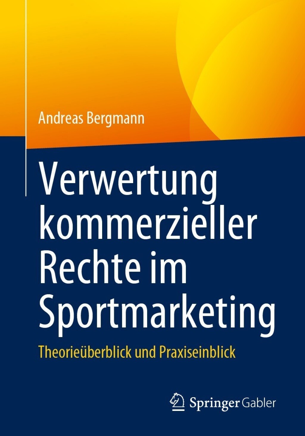Verwertung kommerzieller Rechte im Sportmarketing TheorieÃ¼berblick und Praxiseinblick - (PDF/EPUB Version)