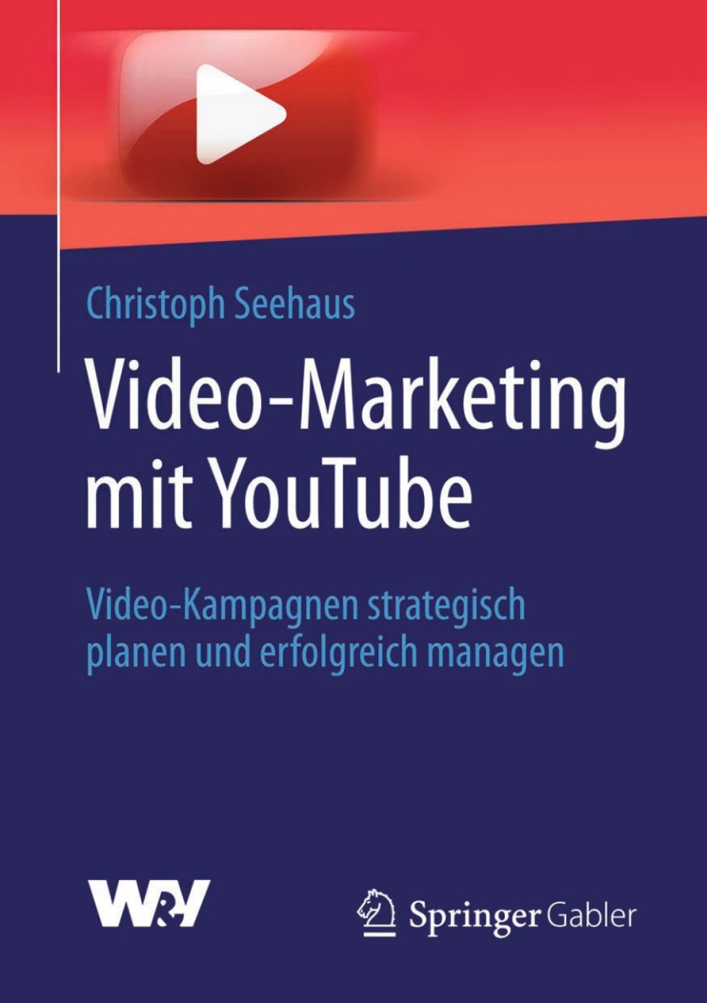 Video-Marketing mit YouTube Video-Kampagnen strategisch planen und erfolgreich managen - (PDF/EPUB Version)