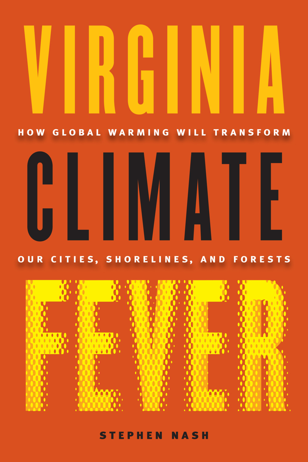 Virginia Climate Fever How Global Warming Will Transform Our Cities, Shorelines, and Forests - (PDF/EPUB Version)