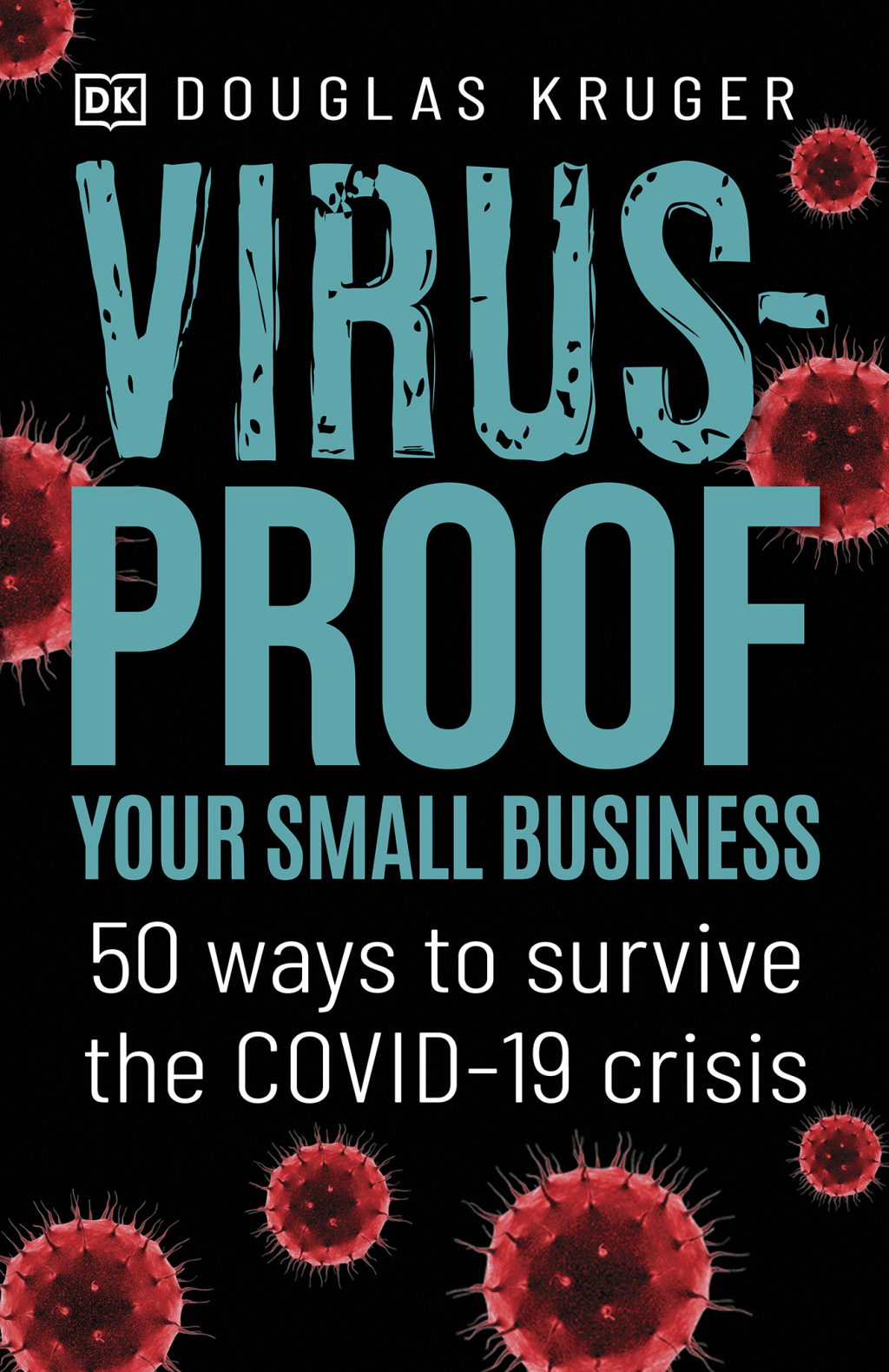 Virus-proof Your Small Business 50 ways to survive the Covid-19 crisis - (PDF/EPUB Version)