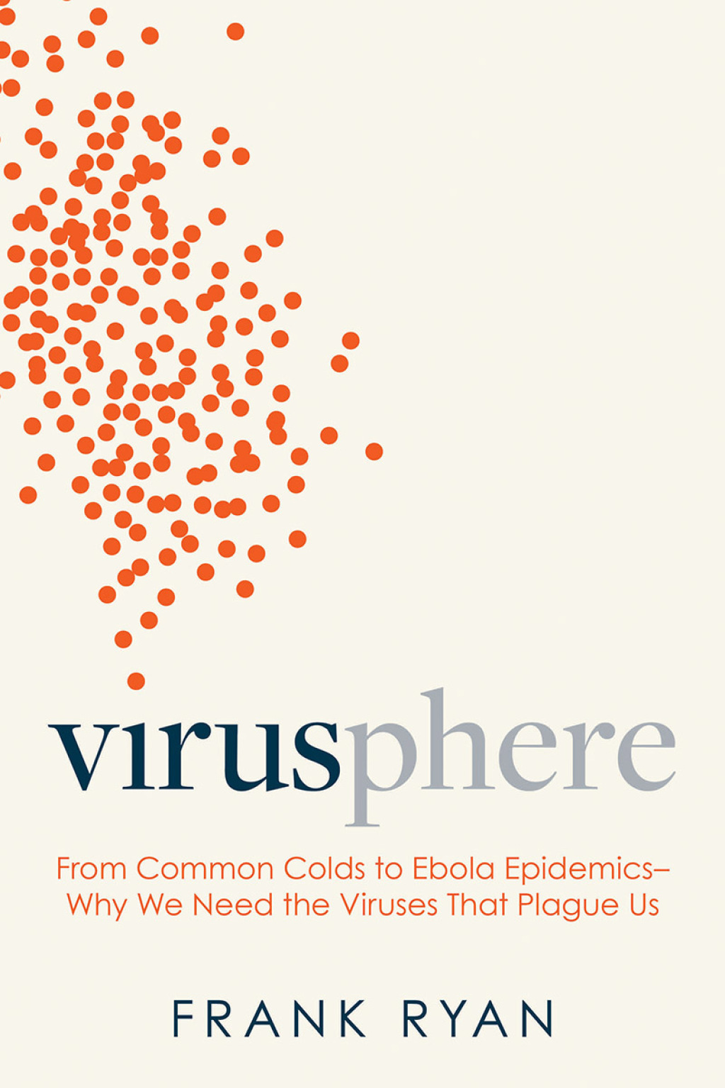 Virusphere From Common Colds to Ebola Epidemicsâ€”Why We Need the Viruses That Plague Us - (PDF/EPUB Version)