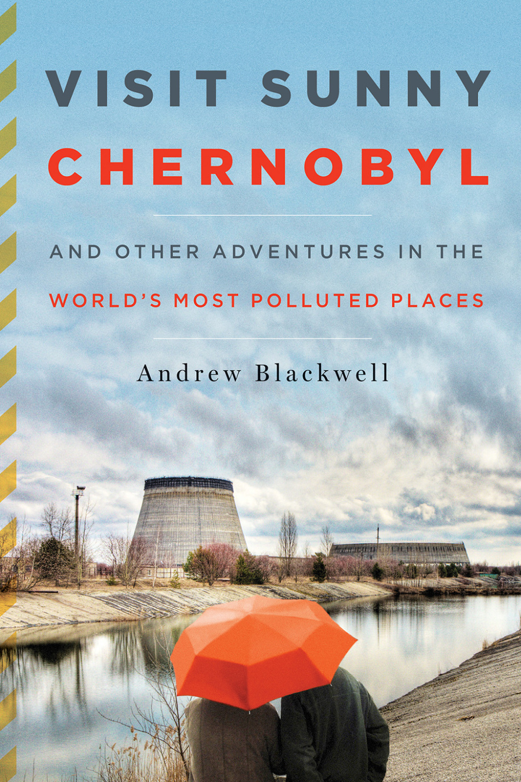 Visit Sunny Chernobyl And Other Adventures in the World's Most Polluted Places - (PDF/EPUB Version)