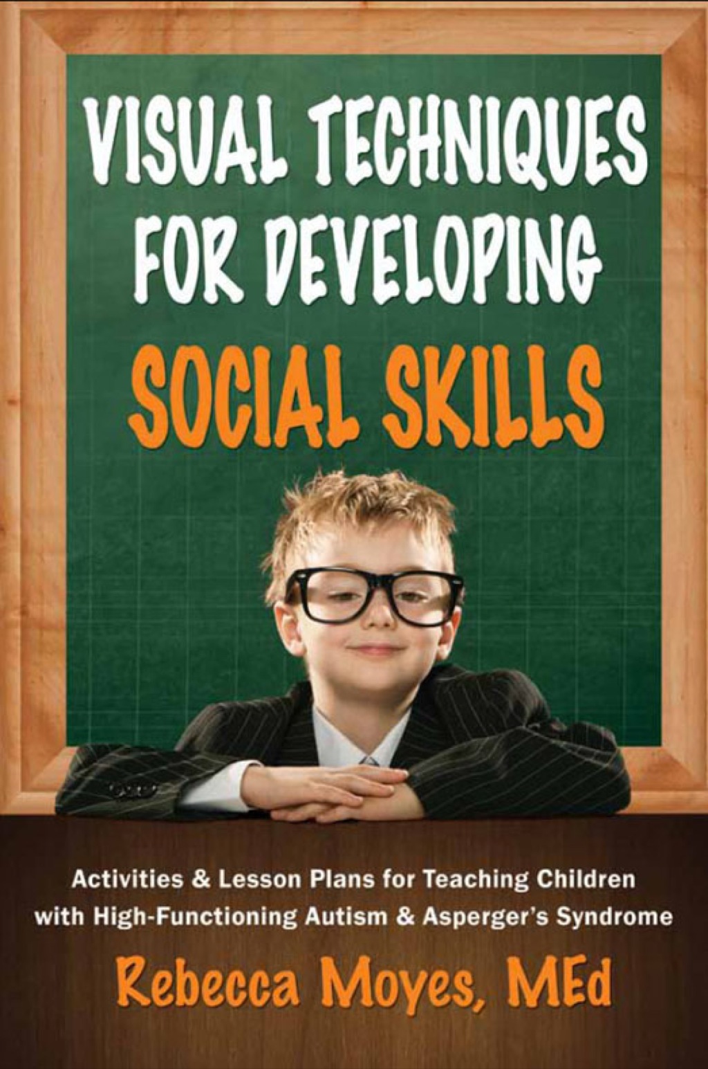 Visual Techniques for Developing Social Skills Activities and Lesson Plans for Teaching Children with High-Functioning Autism and Asperger's Syndrome - (PDF/EPUB Version)