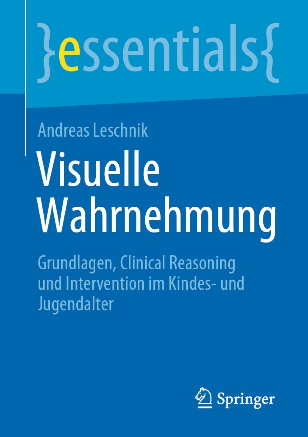 Visuelle Wahrnehmung Grundlagen, Clinical Reasoning und Intervention im Kindes- und Jugendalter - (PDF/EPUB Version)