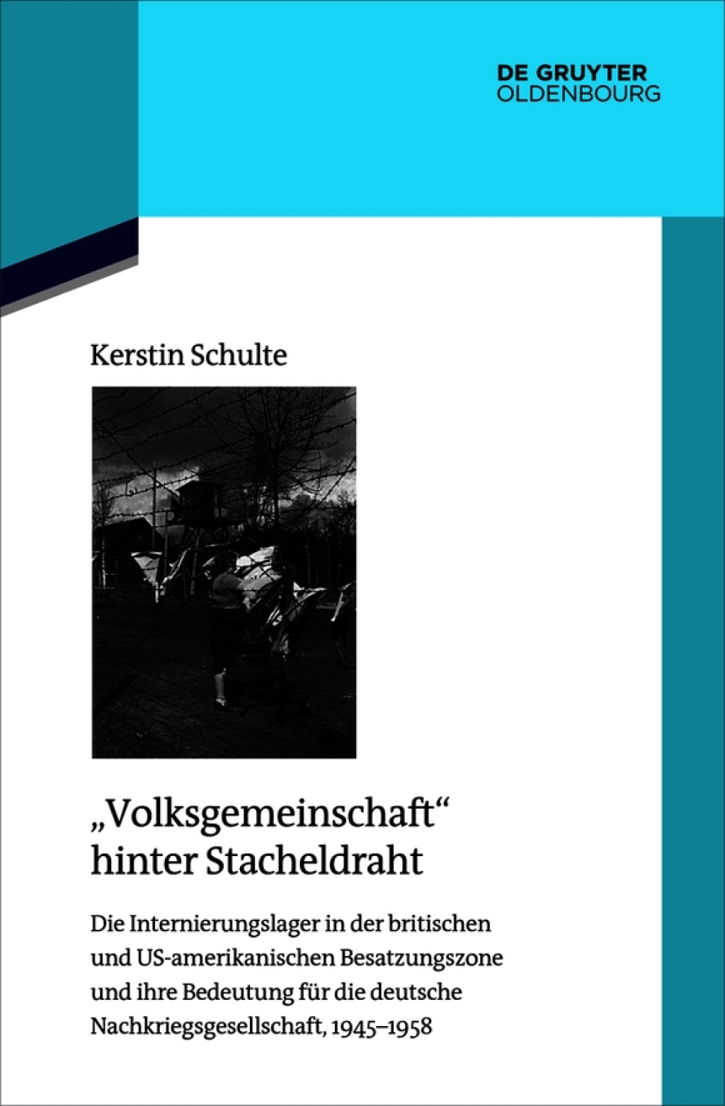 "Volksgemeinschaft" hinter Stacheldraht Die Internierungslager in der britischen und US-amerikanischen Besatzungszone und ihre Bedeutung fÃ¼r die deutsche Nachkriegsgesellschaft, 1945-1958 1st Edition â€“ PDF/EPUB Version Downloadable