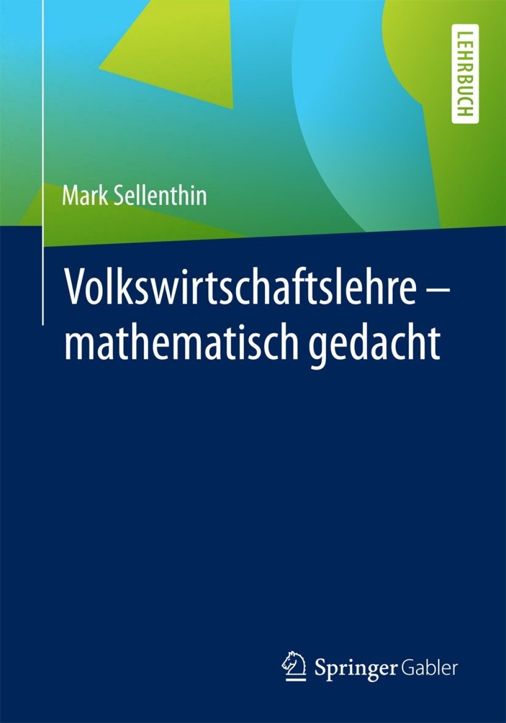 Volkswirtschaftslehre â€“ mathematisch gedacht - (PDF/EPUB Version)