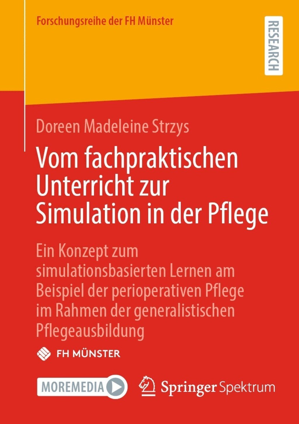 Vom fachpraktischen Unterricht zur Simulation in der Pflege Ein Konzept zum simulationsbasierten Lernen am Beispiel der perioperativen Pflege im Rahmen der generalistischen Pflegeausbildung  â€“ PDF/EPUB Version Downloadable