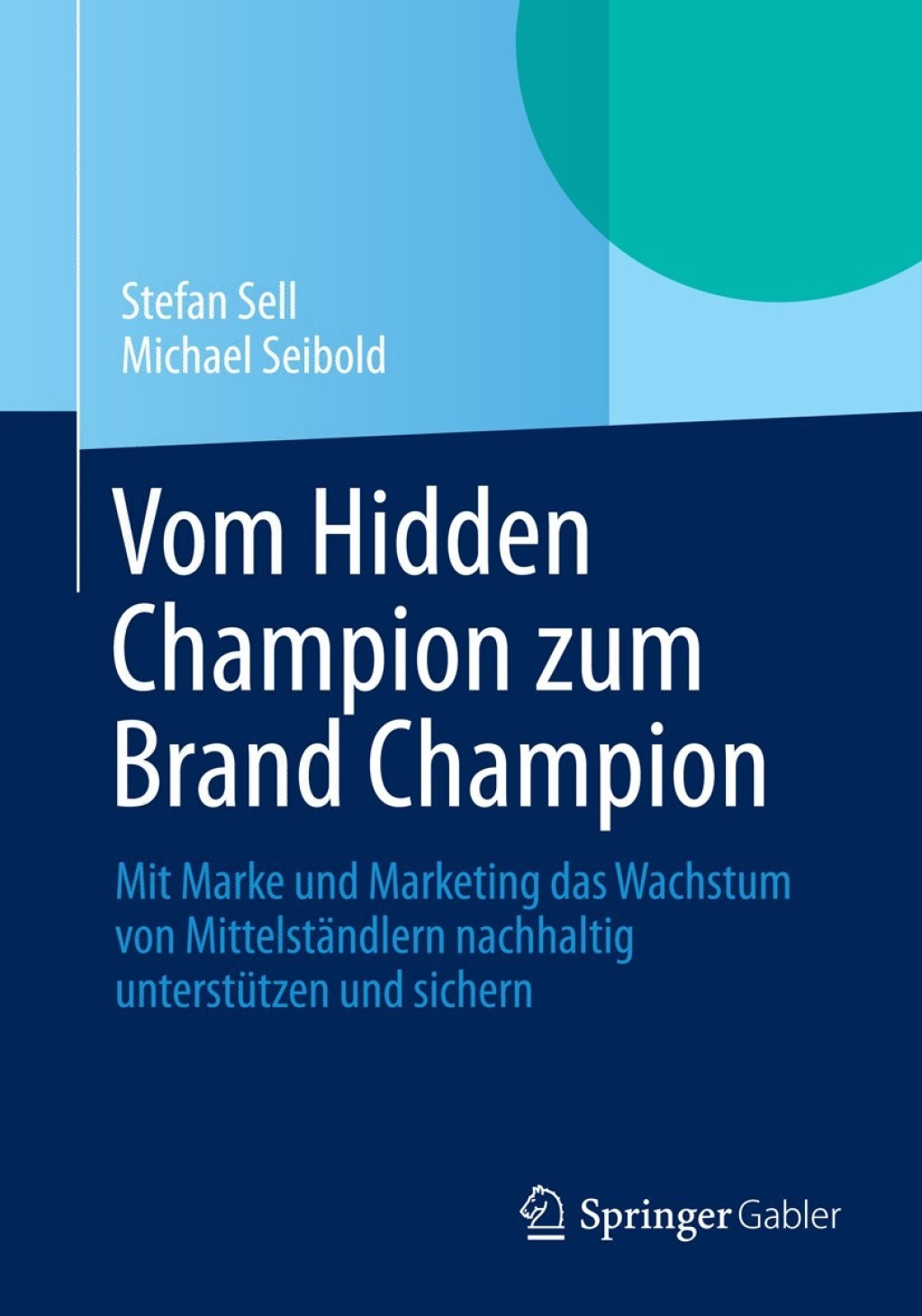 Vom Hidden Champion zum Brand Champion Mit Marke und Marketing das Wachstum von MittelstÃ¤ndlern nachhaltig unterstÃ¼tzen und sichern  â€“ PDF/EPUB Version Downloadable