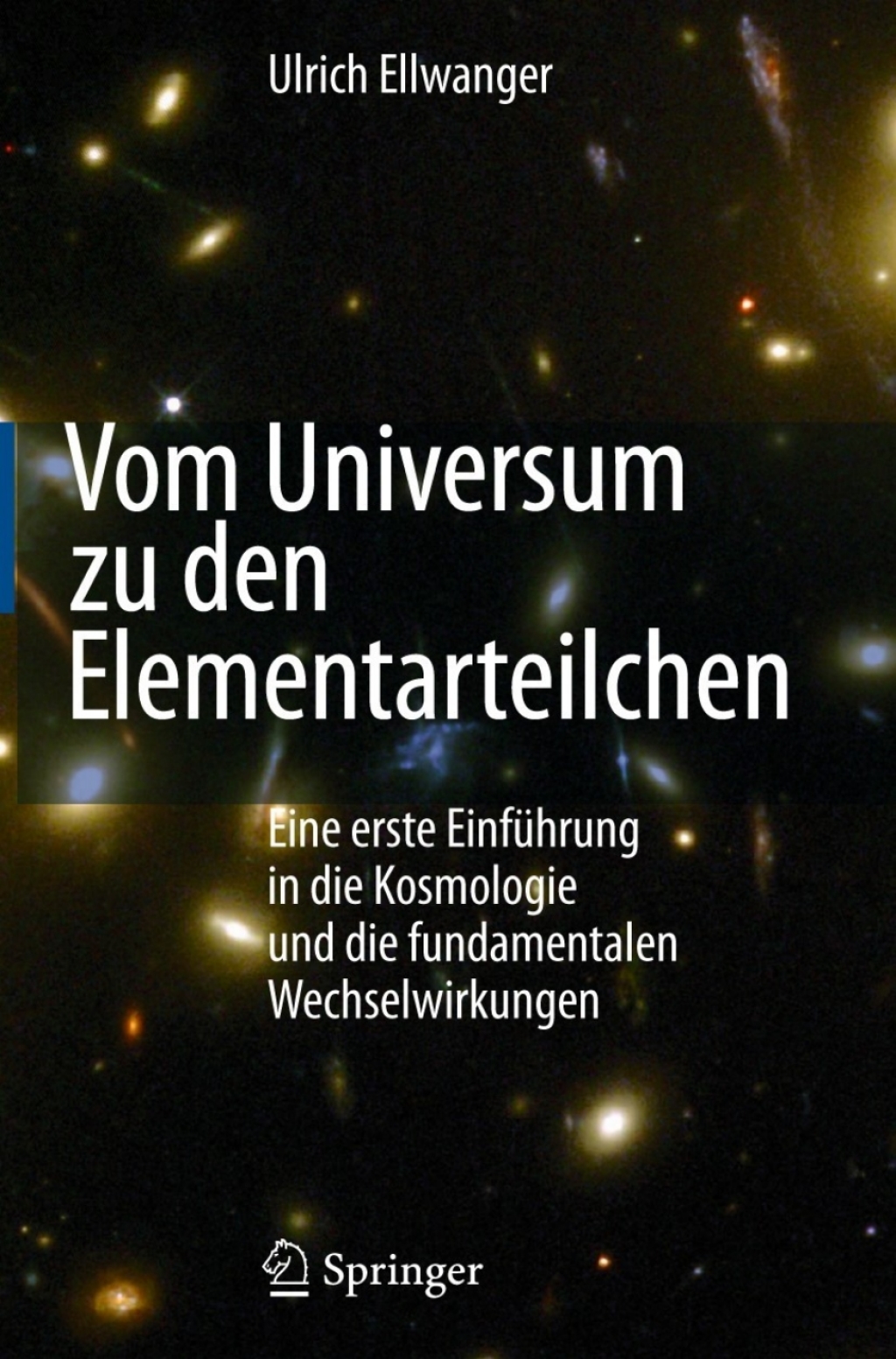 Vom Universum zu den Elementarteilchen Eine erste EinfÃ¼hrung in die Kosmologie und die fundamentalen Wechselwirkungen - (PDF/EPUB Version)