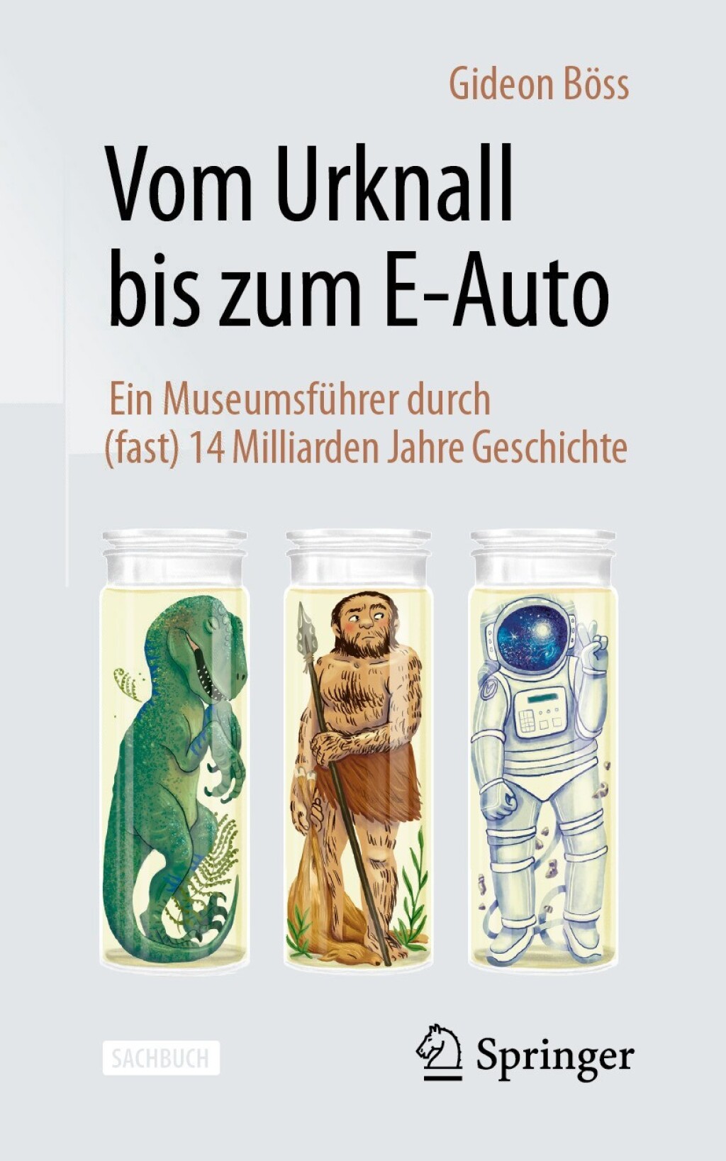 Vom Urknall bis zum E-Auto Ein MuseumsfÃ¼hrer durch (fast) 14 Milliarden Jahre Geschichte 2nd Edition - (PDF/EPUB Version)