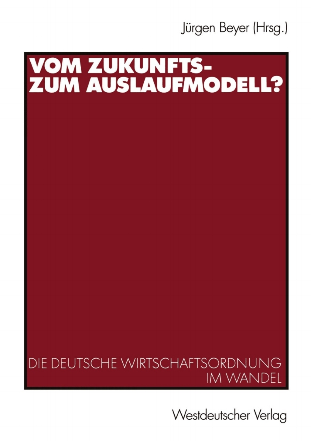 Vom Zukunfts- zum Auslaufmodell? Die deutsche Wirtschaftsordnung im Wandel 1st Edition â€“ PDF/EPUB Version Downloadable