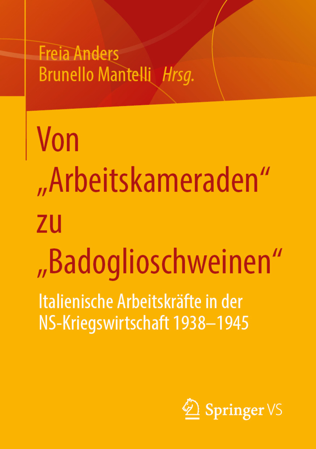 Von â€žArbeitskameradenâ€œ zu â€žBadoglioschweinenâ€œ Italienische ArbeitskrÃ¤fte in der NS-KriegswirtschaftÂ 1938-1945  â€“ PDF/EPUB Version Downloadable