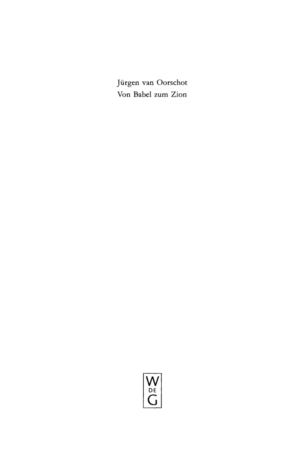 Von Babel zum Zion Eine literarkritische und redaktionsgeschichtliche Untersuchung 1st Edition â€“ PDF/EPUB Version Downloadable